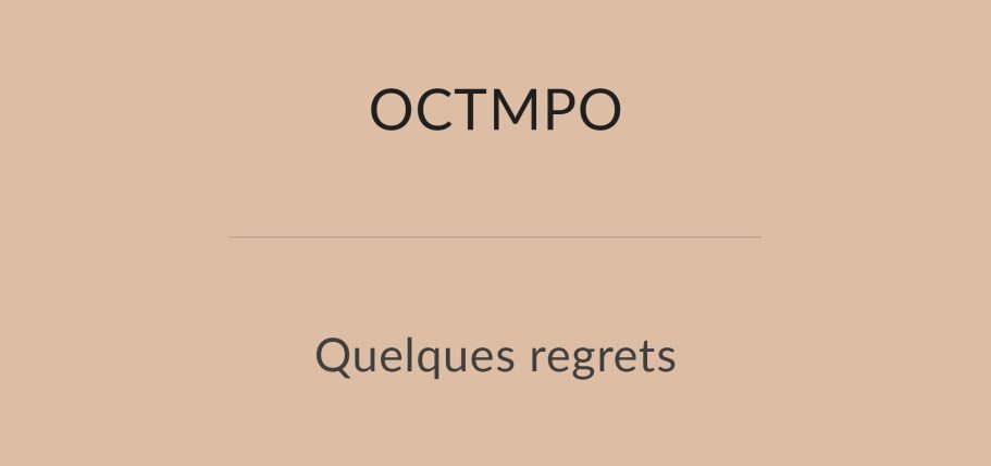 Texte en caractères stylisés : "OCTMPO" et "Quelques regrets" sur fond clair.
