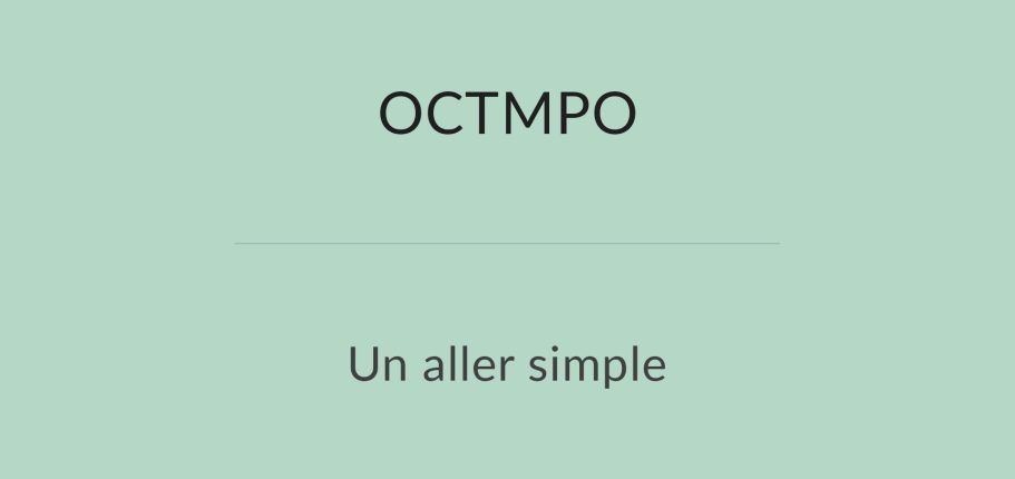 Texte sur fond vert : "OCTMPO" et "Un aller simple" en dessous.